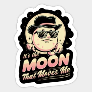 its the moon that moves me Sticker